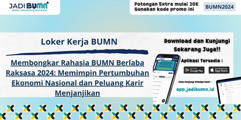 Loker Kerja BUMN - Membongkar Rahasia BUMN Berlaba Raksasa 2024: Memimpin Pertumbuhan Ekonomi Nasional dan Peluang Karir Menjanjikan