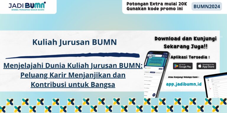 Kuliah Jurusan BUMN - Menjelajahi Dunia Kuliah Jurusan BUMN: Peluang Karir Menjanjikan dan Kontribusi untuk Bangsa