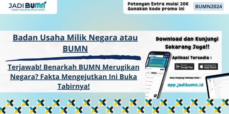 Badan Usaha Milik Negara atau BUMN - Terjawab! Benarkah BUMN Merugikan Negara? Fakta Mengejutkan Ini Buka Tabirnya!