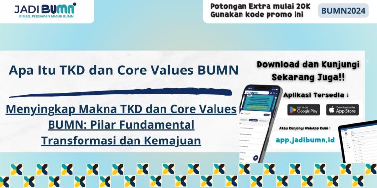 Apa Itu TKD dan Core Values BUMN - Menyingkap Makna TKD dan Core Values BUMN: Pilar Fundamental Transformasi dan Kemajuan