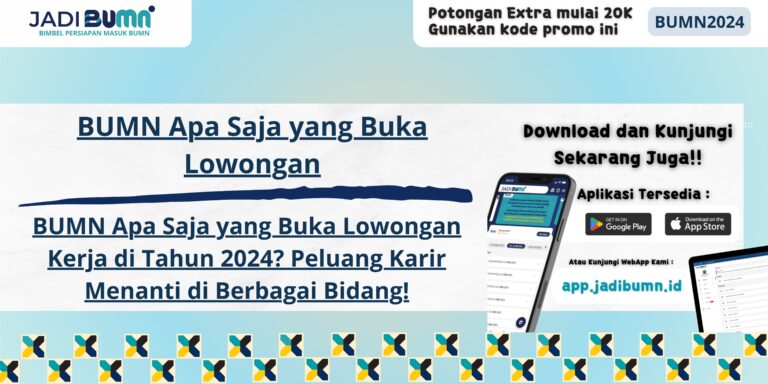 BUMN Apa Saja yang Buka Lowongan - BUMN Apa Saja yang Buka Lowongan Kerja di Tahun 2024? Peluang Karir Menanti di Berbagai Bidang!