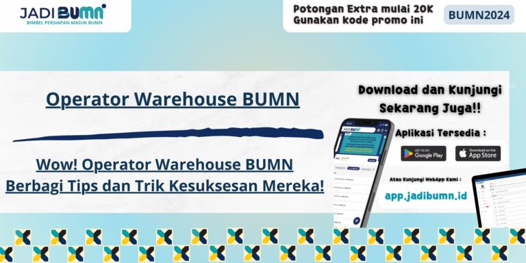 Operator Warehouse BUMN - Wow! Operator Warehouse BUMN Berbagi Tips dan Trik Kesuksesan Mereka!