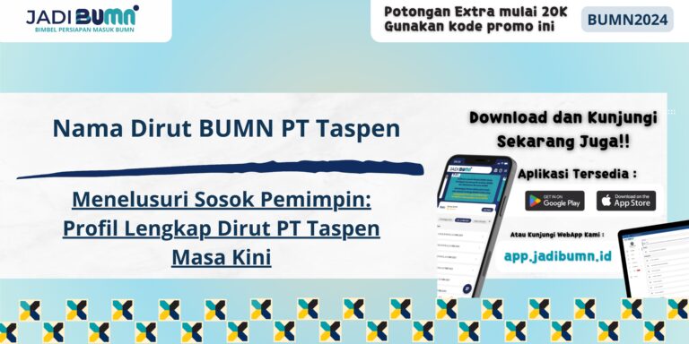 Nama Dirut BUMN PT Taspen - Menelusuri Sosok Pemimpin: Profil Lengkap Dirut PT Taspen Masa Kini