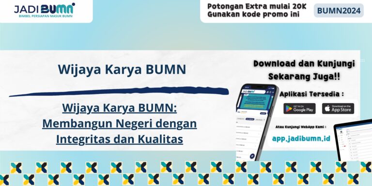 Wijaya Karya BUMN - Wijaya Karya BUMN: Membangun Negeri dengan Integritas dan Kualitas