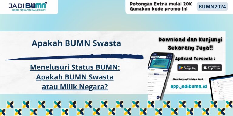 Apakah BUMN Swasta - Menelusuri Status BUMN: Apakah BUMN Swasta atau Milik Negara?