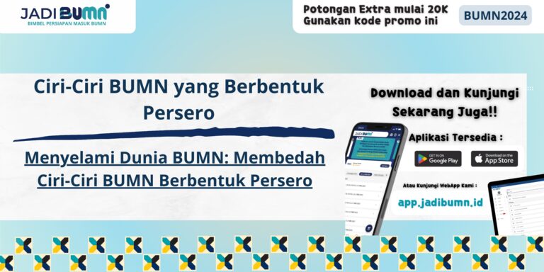 Ciri-Ciri BUMN yang Berbentuk Persero - Menyelami Dunia BUMN: Membedah Ciri-Ciri BUMN Berbentuk Persero