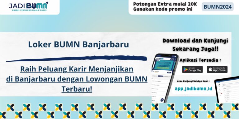 Loker BUMN Banjarbaru - Raih Peluang Karir Menjanjikan di Banjarbaru dengan Lowongan BUMN Terbaru!