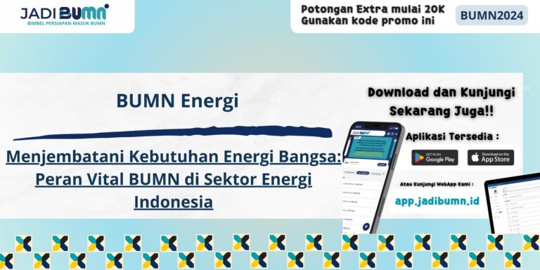 BUMN Energi - Menjembatani Kebutuhan Energi Bangsa: Peran Vital BUMN di Sektor Energi Indonesia