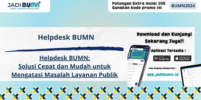 Helpdesk BUMN - Helpdesk BUMN: Solusi Cepat dan Mudah untuk Mengatasi Masalah Layanan Publik