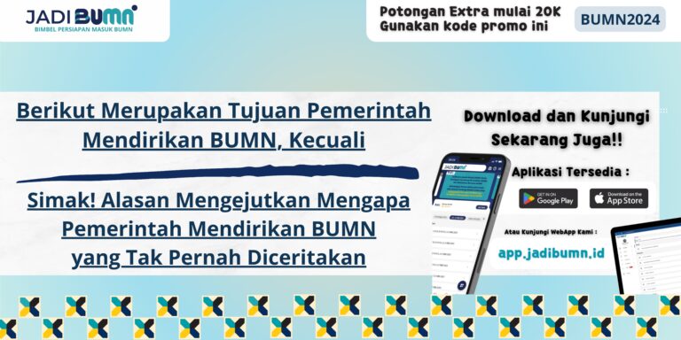 Berikut Merupakan Tujuan Pemerintah Mendirikan BUMN, Kecuali - Simak! Alasan Mengejutkan Mengapa Pemerintah Mendirikan BUMN yang Tak Pernah Diceritakan