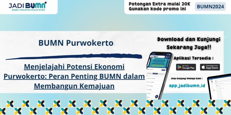 BUMN Purwokerto - Menjelajahi Potensi Ekonomi Purwokerto: Peran Penting BUMN dalam Membangun Kemajuan