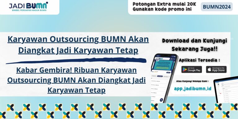 Karyawan Outsourcing BUMN Akan Diangkat Jadi Karyawan Tetap - Kabar Gembira! Ribuan Karyawan Outsourcing BUMN Akan Diangkat Jadi Karyawan Tetap