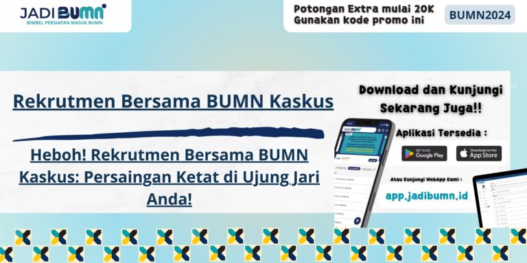 Rekrutmen Bersama BUMN Kaskus - Heboh! Rekrutmen Bersama BUMN Kaskus: Persaingan Ketat di Ujung Jari Anda!