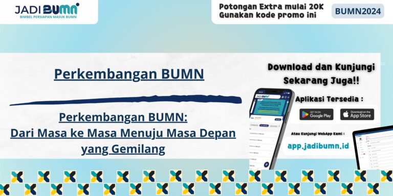 Perkembangan BUMN - Perkembangan BUMN: Dari Masa ke Masa Menuju Masa Depan yang Gemilang