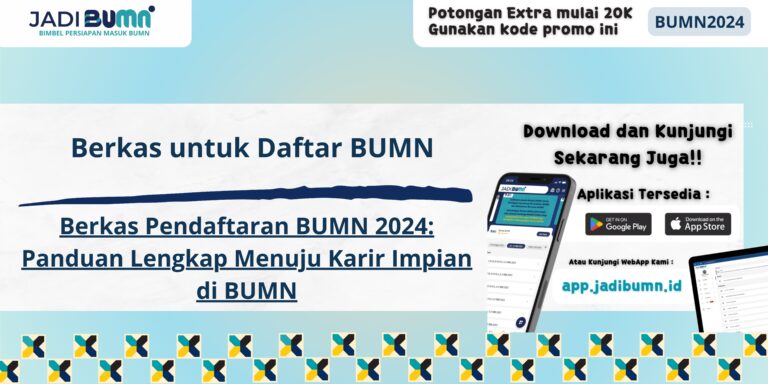 Berkas untuk Daftar BUMN - Berkas Pendaftaran BUMN 2024: Panduan Lengkap Menuju Karir Impian di BUMN