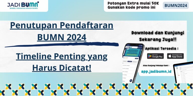 Penutupan Pendaftaran BUMN 2024 - Timeline Penting yang Harus Dicatat!