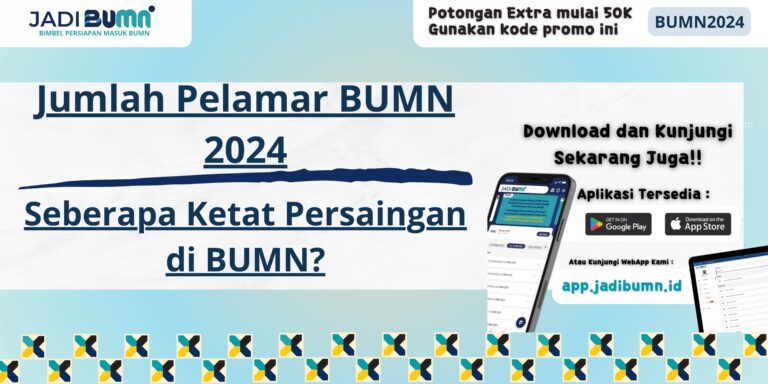 Jumlah Pelamar BUMN 2024 - Seberapa Ketat Persaingan di BUMN?