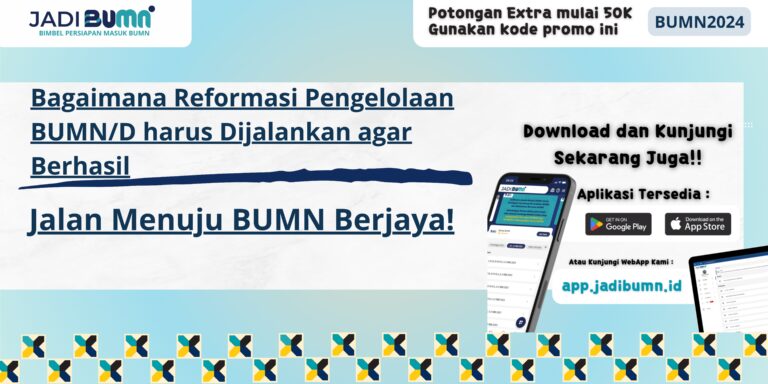 Bagaimana Reformasi Pengelolaan BUMN/D harus Dijalankan agar Berhasil - Jalan Menuju BUMN Berjaya!