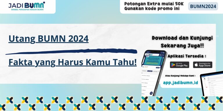 Utang BUMN 2024 - Fakta yang Harus Kamu Tahu!