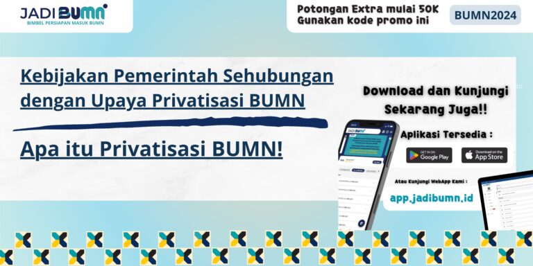 Kebijakan Pemerintah Sehubungan dengan Upaya Privatisasi BUMN - Apa itu Privatisasi BUMN!