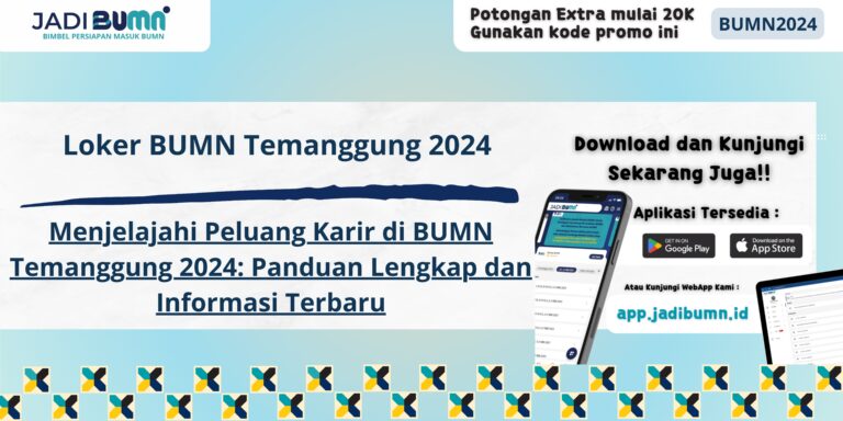 Loker BUMN Temanggung 2024 - Menjelajahi Peluang Karir di BUMN Temanggung 2024: Panduan Lengkap dan Informasi Terbaru