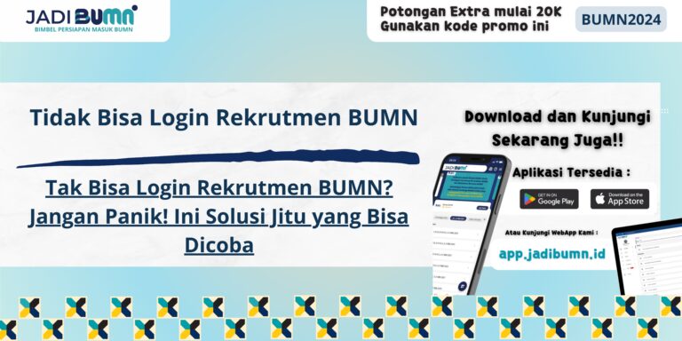 Tidak Bisa Login Rekrutmen BUMN -Tak Bisa Login Rekrutmen BUMN? Jangan Panik! Ini Solusi Jitu yang Bisa Dicoba