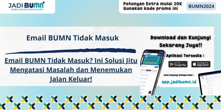 Email BUMN Tidak Masuk - Email BUMN Tidak Masuk? Ini Solusi Jitu Mengatasi Masalah dan Menemukan Jalan Keluar!