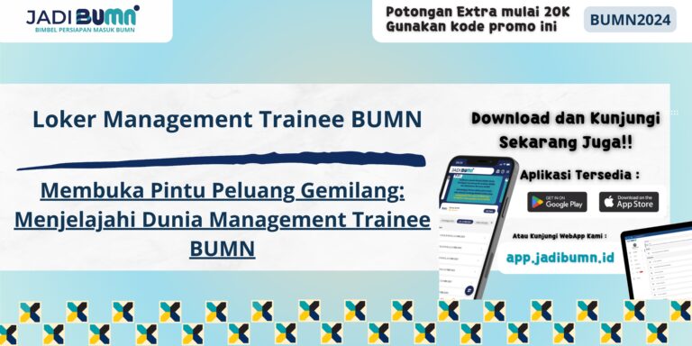 Loker Management Trainee BUMN - Membuka Pintu Peluang Gemilang: Menjelajahi Dunia Management Trainee BUMN