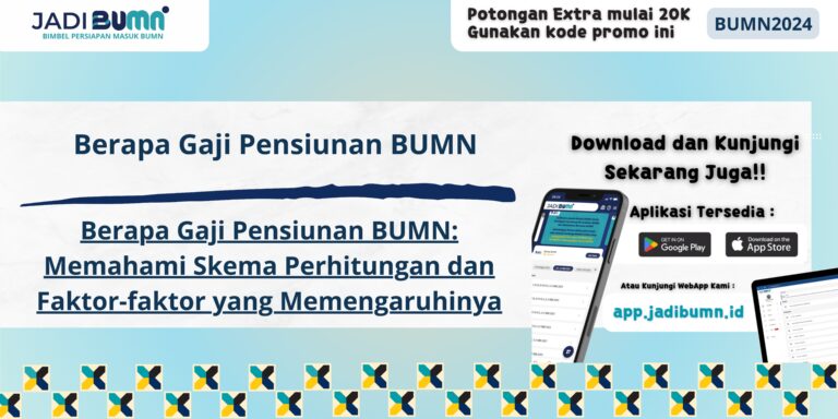 Berapa Gaji Pensiunan BUMN - Berapa Gaji Pensiunan BUMN: Memahami Skema Perhitungan dan Faktor-faktor yang Memengaruhinya