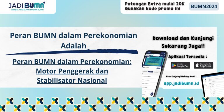 Peran BUMN dalam Perekonomian Adalah - Peran BUMN dalam Perekonomian: Motor Penggerak dan Stabilisator Nasional