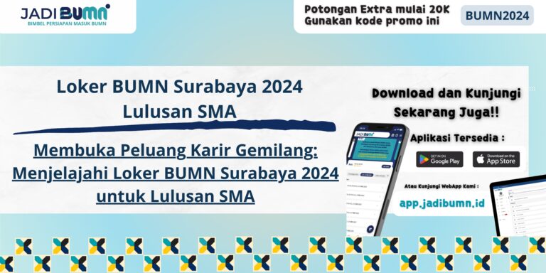 Loker BUMN Surabaya 2024 Lulusan SMA - Membuka Peluang Karir Gemilang: Menjelajahi Loker BUMN Surabaya 2024 untuk Lulusan SMA