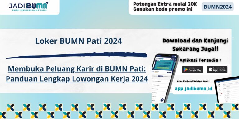 Loker BUMN Pati 2024 - Membuka Peluang Karir di BUMN Pati: Panduan Lengkap Lowongan Kerja 2024