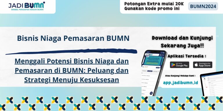 Bisnis Niaga Pemasaran BUMN - Menggali Potensi Bisnis Niaga dan Pemasaran di BUMN: Peluang dan Strategi Menuju Kesuksesan