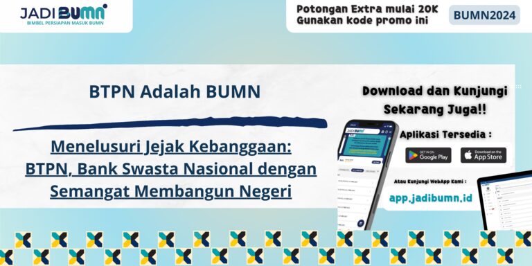 BTPN Adalah BUMN - Menelusuri Jejak Kebanggaan: BTPN, Bank Swasta Nasional dengan Semangat Membangun Negeri