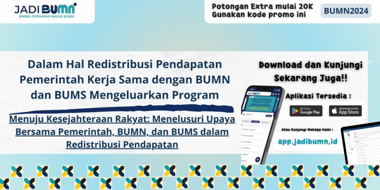 Dalam Hal Redistribusi Pendapatan Pemerintah Kerja Sama dengan BUMN dan BUMS Mengeluarkan Program - Menuju Kesejahteraan Rakyat: Menelusuri Upaya Bersama Pemerintah, BUMN, dan BUMS dalam Redistribusi Pendapatan