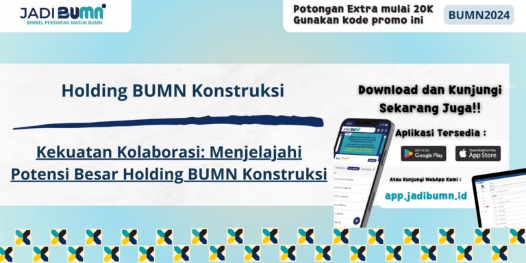 Holding BUMN Konstruksi - Kekuatan Kolaborasi: Menjelajahi Potensi Besar Holding BUMN Konstruksi