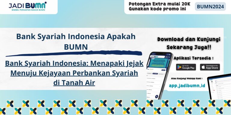 Bank Syariah Indonesia Apakah BUMN - Bank Syariah Indonesia: Menapaki Jejak Menuju Kejayaan Perbankan Syariah di Tanah Air