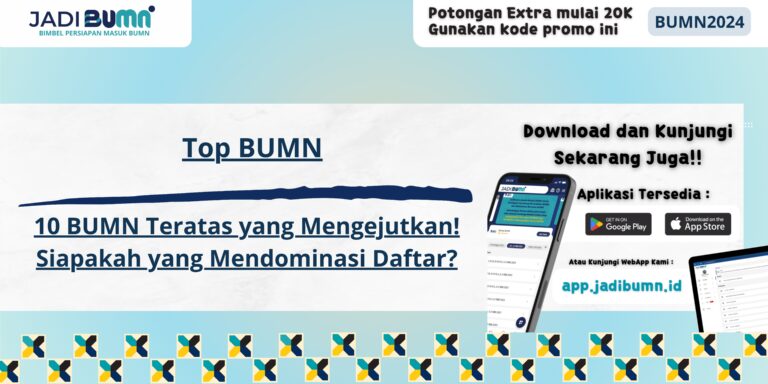 Top BUMN - 10 BUMN Teratas yang Mengejutkan! Siapakah yang Mendominasi Daftar?