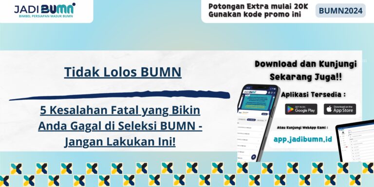 Tidak Lolos BUMN - 5 Kesalahan Fatal yang Bikin Anda Gagal di Seleksi BUMN - Jangan Lakukan Ini!