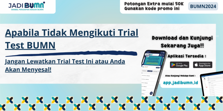 Apabila Tidak Mengikuti Trial Test BUMN