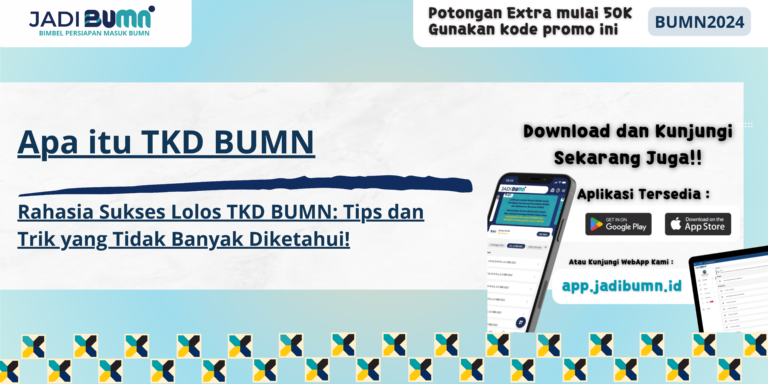 Apa itu TKD BUMN – Rahasia Sukses Lolos TKD BUMN: Tips dan Trik yang Tidak Banyak Diketahui!