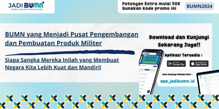 BUMN yang Menjadi Pusat Pengembangan dan Pembuatan Produk Militer - Siapa Sangka Mereka Inilah yang Membuat Negara Kita Lebih Kuat dan Mandiri!