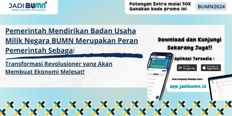 Pemerintah Mendirikan Badan Usaha Milik Negara BUMN Merupakan Peran Pemerintah Sebagai