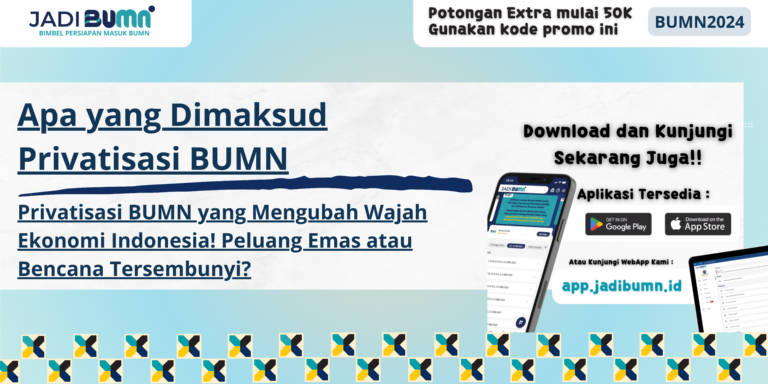 Apa yang Dimaksud Privatisasi BUMN – Privatisasi BUMN yang Mengubah Wajah Ekonomi Indonesia! Peluang Emas atau Bencana Tersembunyi?