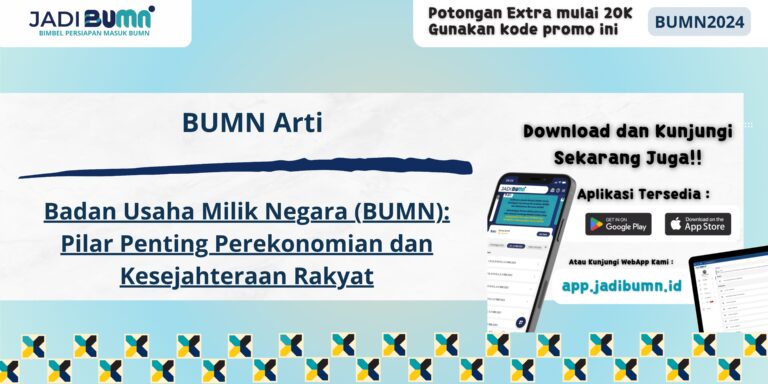 BUMN Arti - Badan Usaha Milik Negara (BUMN): Pilar Penting Perekonomian dan Kesejahteraan Rakyat