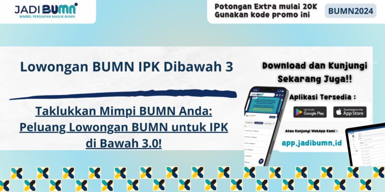 Lowongan BUMN IPK Dibawah 3 - Taklukkan Mimpi BUMN Anda: Peluang Lowongan BUMN untuk IPK di Bawah 3.0!