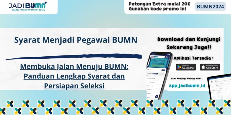 Syarat Menjadi Pegawai BUMN - Membuka Jalan Menuju BUMN: Panduan Lengkap Syarat dan Persiapan Seleksi