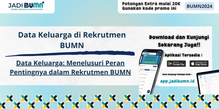 Data Keluarga di Rekrutmen BUMN - Data Keluarga: Menelusuri Peran Pentingnya dalam Rekrutmen BUMN