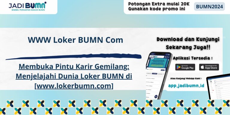 WWW Loker BUMN Com - Membuka Pintu Karir Gemilang: Menjelajahi Dunia Loker BUMN di [www.lokerbumn.com]