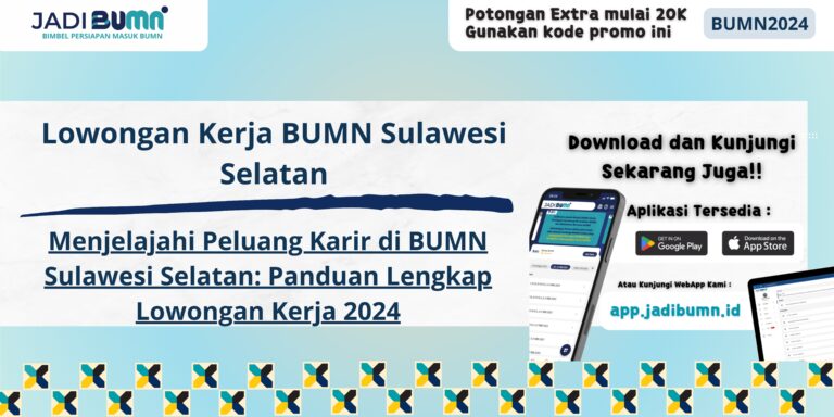 Lowongan Kerja BUMN Sulawesi Selatan - Menjelajahi Peluang Karir di BUMN Sulawesi Selatan: Panduan Lengkap Lowongan Kerja 2024